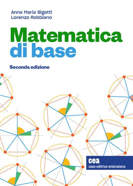 Matematica di base. Con e-book - Anna Maria Bigatti,Lorenzo Robbiano - copertina