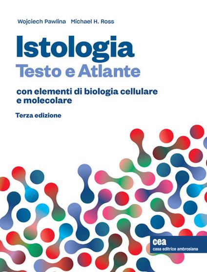 Istologia. Testo e atlante. Con elementi di biologia cellulare e molecolare. Con e-book - Michael H. Ross,Wojciech Pawlina - copertina