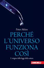 Perché l'universo funziona così. L'origine delle leggi della natura