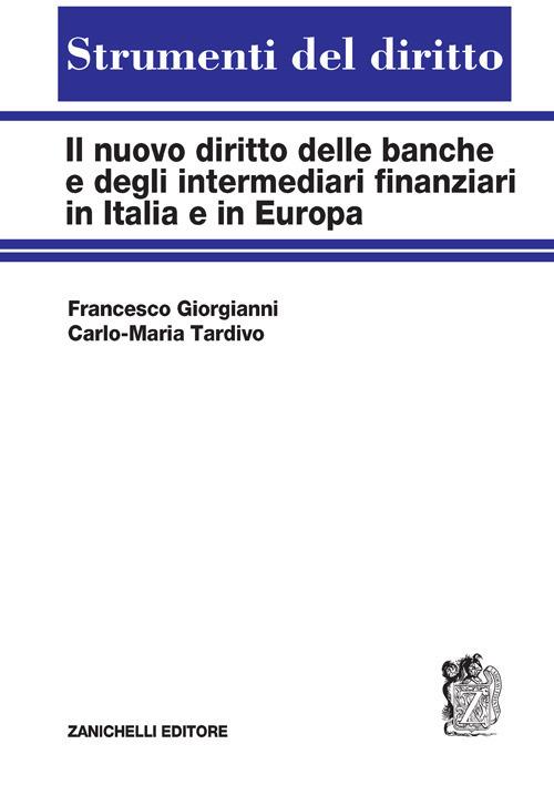 Il nuovo diritto delle banche e degli intermediari finanziari in Italia e in Europa - Francesco Giorgianni,Carlo Maria Tardivo - copertina