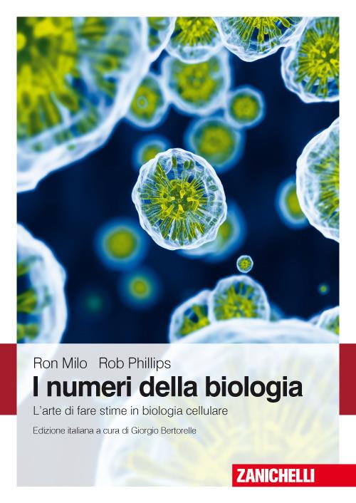 I numeri della biologia. L'arte di fare stime in biologia cellulare - Ron Milo,Rob Philips - copertina