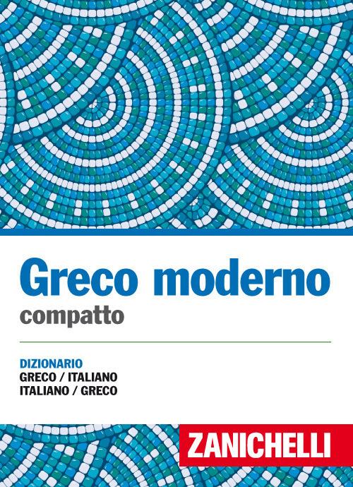 Greco moderno compatto. Dizionario greco-italiano, italiano-greco - copertina