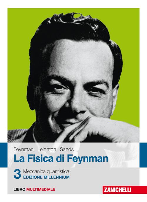 La fisica di Feynman. Con Contenuto digitale (fornito elettronicamente). Vol. 3: Meccanica quantistica. - Richard P. Feynman,Robert B. Leighton,Matthew Sands - copertina