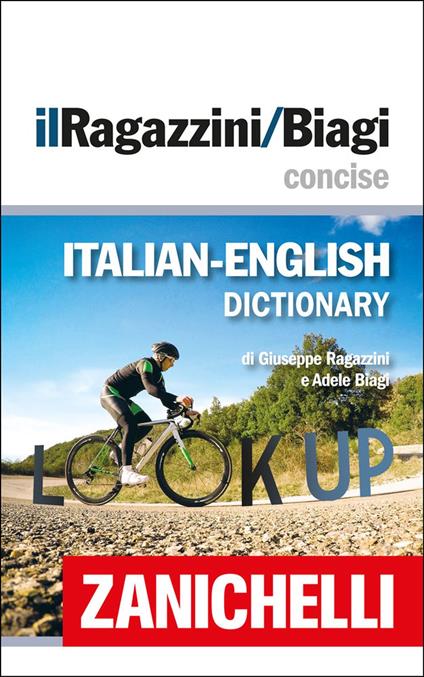 Zanichelli il Ragazzini/Biagi Concise Italian-English Dictionary / Dizionario Italiano-Inglese - Zanichelli editore,Adele Biagi,Giuseppe Ragazzini - ebook