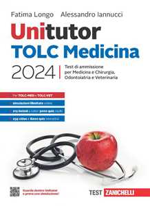 Libro Unitutor TOLC Medicina 2024. Test di ammissione per Medicina e Chirurgia, Odontoiatria e Veterinaria. Con e-book Fatima Longo Alessandro Iannucci