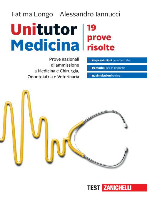 Unitutor Medicina. Prove nazionali di ammissione per Medicina e chirurgia, Odontoiatria e Veterinaria. 19 prove risolte. Con Contenuto digitale per accesso online: aggiornamento online - Fatima Longo,Alessandro Iannucci - copertina