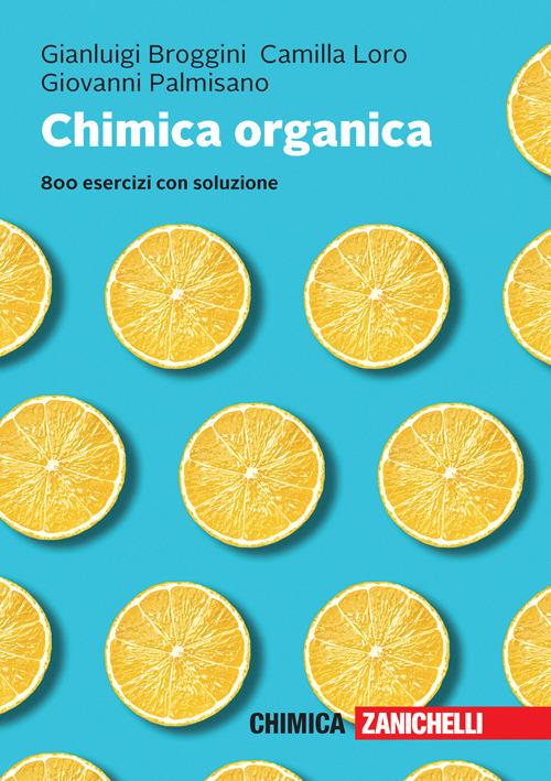Chimica organica. 800 esercizi con soluzione. Con e-book - Gianluigi Broggini,Camilla Loro,Giovanni Palmisano - copertina