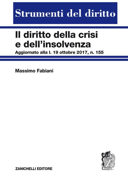 Diritto della crisi e dell'insolvenza. Aggiornato alla l. 19 ottobre 2017, n. 155 - Massimo Fabiani - copertina