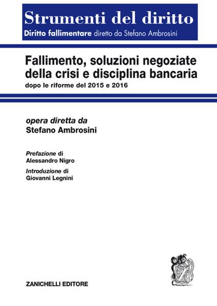Fallimento, soluzioni negoziate della crisi e disciplina bancaria dopo le riforme del 2015 e del 2016 - Stefano Ambrosini - copertina