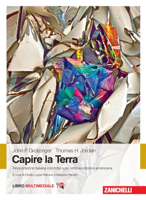 Capire la Terra. Con aggiornamento online - John P. Grotzinger,Thomas Jordan - copertina