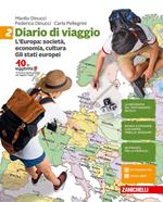 Diario di viaggio. Per la Scuola media. Con aggiornamento online. Vol. 2: L' Europa: società, economia, cultura. Gli stati europei