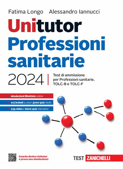 Unitutor Professioni sanitarie 2024. Test di ammissione per Professioni sanitarie, TOLC-B e TOLC-F. Con ebook - Fatima Longo,Alessandro Iannucci - copertina