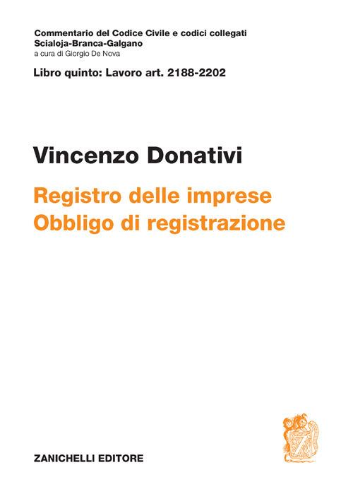 ART. 2188-2202. Registro delle imprese. Obbligo di registrazione - Vincenzo Donativi - copertina