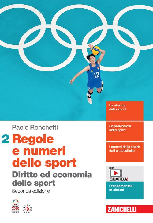  Regole e numeri dello sport. Diritto ed economia dello sport. Per le Scuole superiori