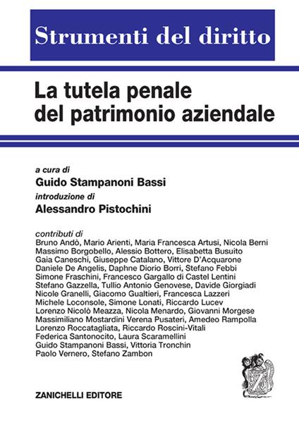 La tutela penale del patrimonio aziendale. Rilevanza penale degli asset intangibili e strumenti di tutela. Volume unico - Guido Stampanoni Bassi - copertina