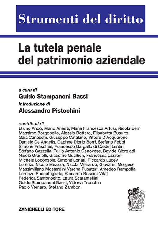 La tutela penale del patrimonio aziendale. Rilevanza penale degli asset intangibili e strumenti di tutela. Volume unico - Guido Stampanoni Bassi - copertina