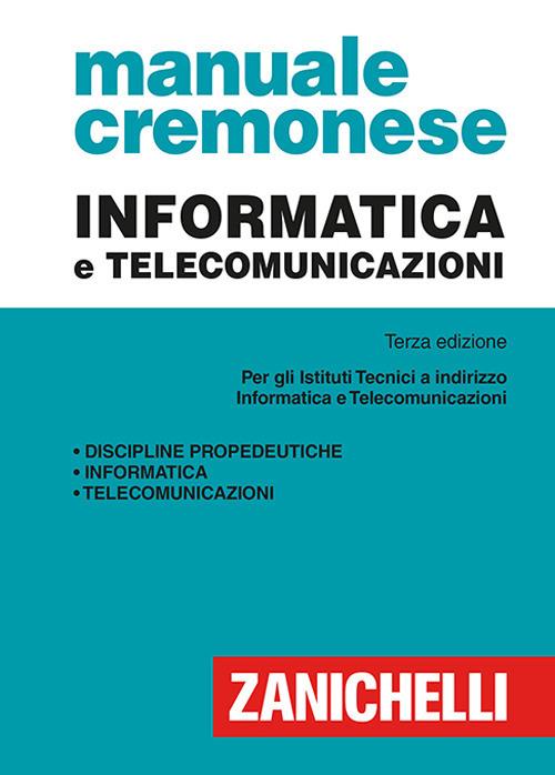 Manuale cremonese di informatica e telecomunicazioni - Antonino Liberatore,Onelio Bertazioli,Marco L. Ferrario - copertina