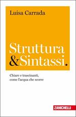 Struttura & sintassi. Chiare e trascinanti, come l'acqua che scorre