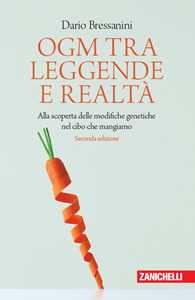 Libro OGM tra leggende e realtà. Alla scoperta delle modifiche genetiche nel cibo che mangiamo Dario Bressanini