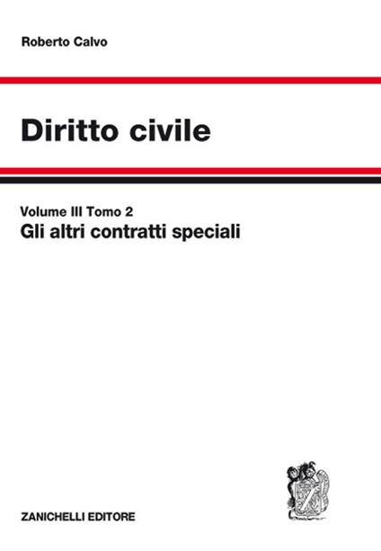 Diritto civile. Vol. 3\2: altri contratti speciali, Gli . - Roberto Calvo - copertina