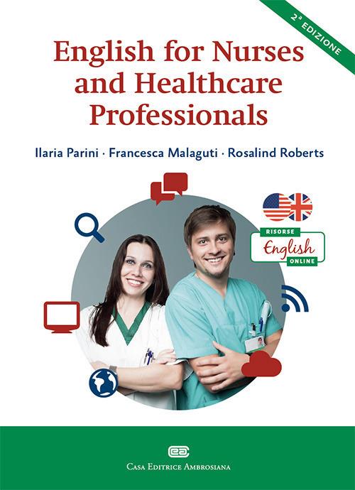 English for nurses and healthcare professionals - Ilaria Parini,Francesca Malaguti,Rosalind Roberts - copertina
