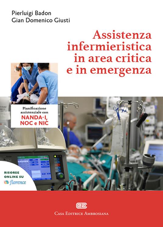 Assistenza infermieristica in area critica e in emergenza. Con e-book - Pierluigi Badon,Giusti Gian Domenico - copertina