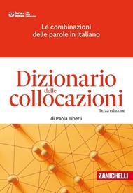 Dizionario delle collocazioni. Le combinazioni delle parole in italiano. Con e-book