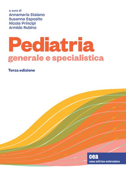 Pediatria generale e specialistica. Con e-book - Annamaria Staiano,Susanna Esposito,Nicola Principi - copertina