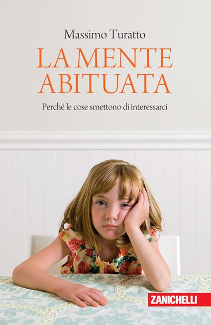 La mente abituata. Perché le cose smettono di interessarci. - Massimo Turatto - copertina