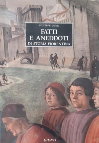 Fatti e aneddoti di storia fiorentina - Giuseppe Conti - copertina