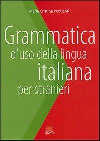 Grammatica d'uso della lingua italiana per stranieri - M. Cristina Peccianti - copertina