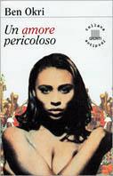 Un amore pericoloso - Ben Okri - copertina