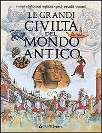 Le grandi civiltà del mondo antico - Giovanni Caselli,Giuseppe M. Della Fina - copertina