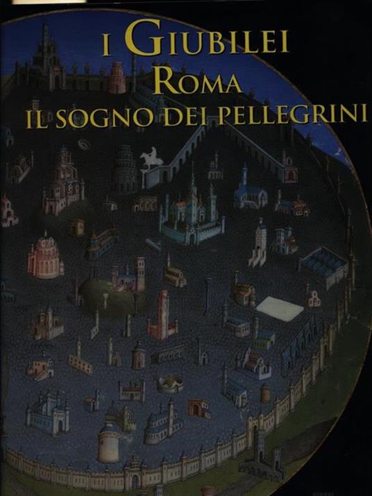 I giubilei. Roma: il sogno dei pellegrini - copertina
