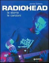 Radiohead. La storia le canzoni - James Doheny - copertina
