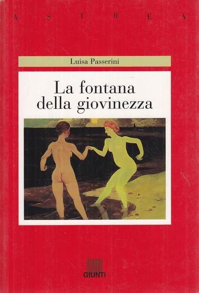 La fontana della giovinezza - Luisa Passerini - 2