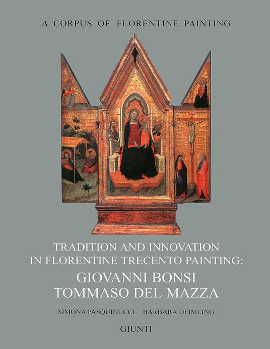Tradition and innovation in florentine Trecento painting: Giovanni Bonsi, Tommaso Del Mazza - Simona Pasquinucci,Barbara Deimling - copertina