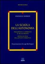 La scuola dell'autonomia. Presupposti e commento al regolamento