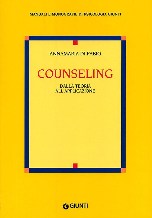 Counseling. Dalla teoria all'applicazione - Anna M. Di Fabio - copertina