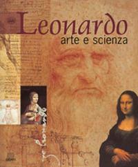 Leonardo. Arte e scienza. Ediz. illustrata - copertina