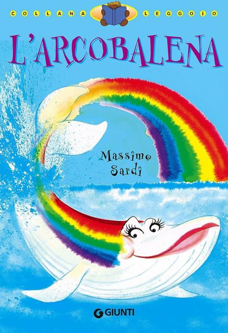 L'arcobalena. Ediz. illustrata - Massimo Sardi - copertina