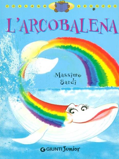 L' arcobalena. Ediz. illustrata - Massimo Sardi - copertina