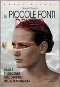 Le piccole fonti dell'io. Realtà e leggende sulle origini della personalità - Fernando Dogana - copertina