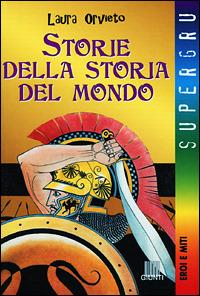 Storie della storia del mondo - Laura Orvieto - copertina