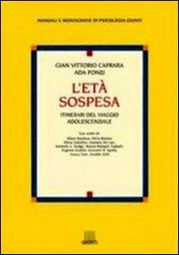 L' età sospesa. Itinerari del viaggio adolescenziale - Gian Vittorio Caprara,Ada Fonzi - copertina