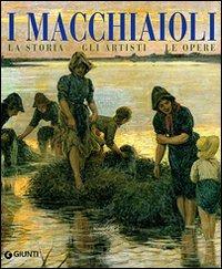 I macchiaioli. La storia, gli artisti, le opere - Silvestra Bietoletti - copertina