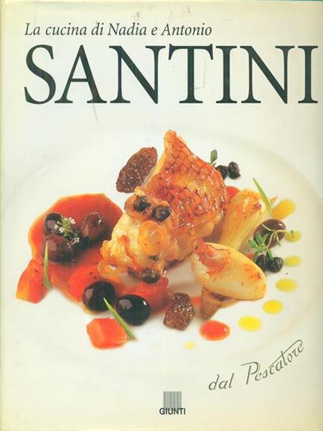 Dal pescatore. La cucina di Nadia e Antonio Santini - Aldo Santini - 2