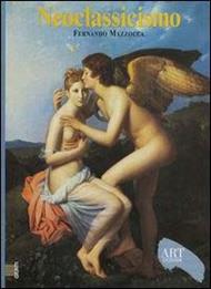 Neoclassicismo. Ediz. illustrata