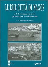 Le due città di Naxos. Atti del Seminario di studi (Giardini Naxos, 29-31 ottobre 2000) - M. Costanza Lentini - copertina