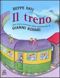 Il treno. Una storia musicale dalle filastrocche di Gianni Rodari. Con audiocassetta - Beppe Dati,Gianni Rodari - copertina